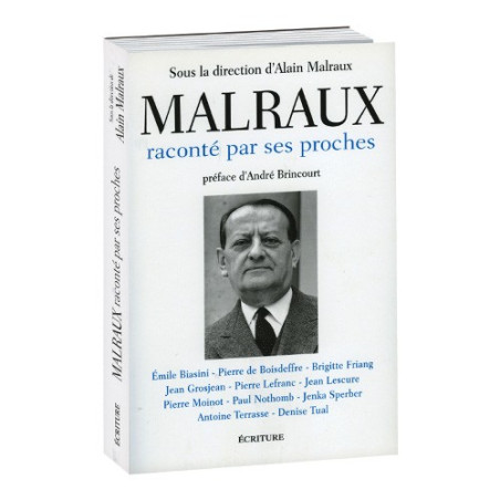 Malraux raconté par ses proches