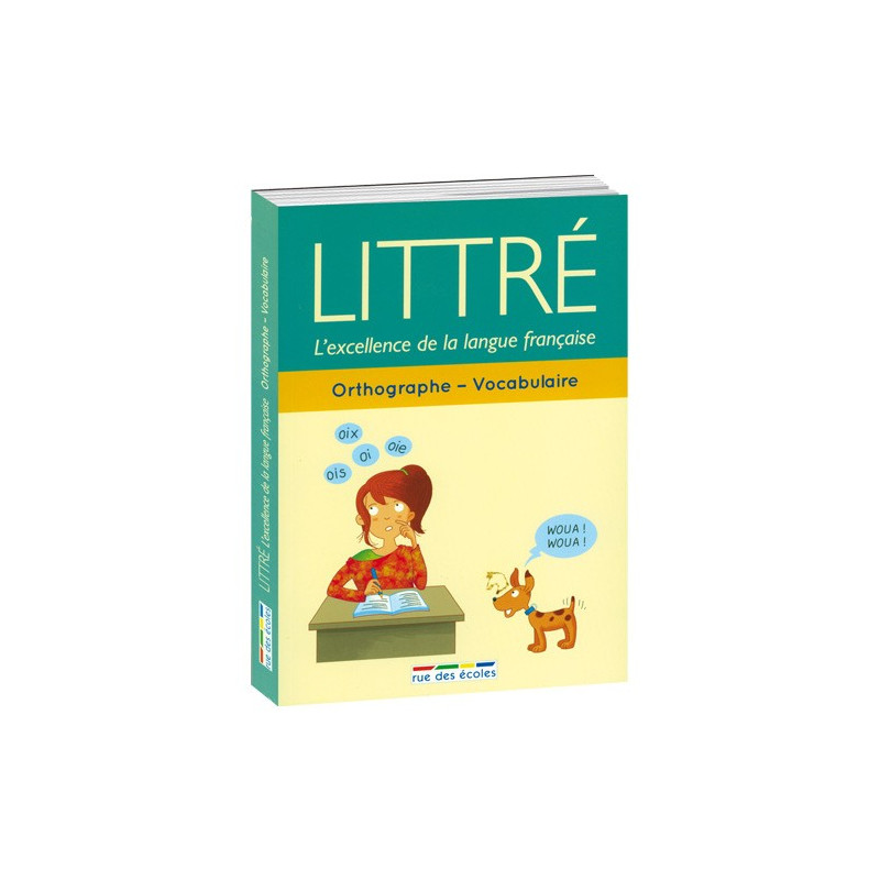 Littré, l’excellence de la langue française : Orthographe Vocabulaire