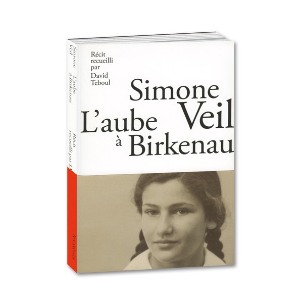 Simone Veil, l’aube à Birkenau