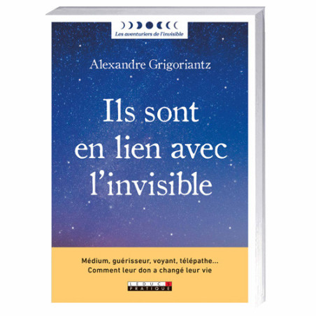 Ils sont en lien avec l’invisible