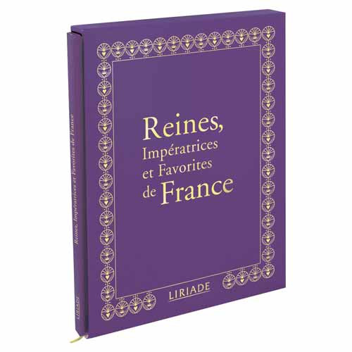 Reines, Impératrices et Favorites de France
