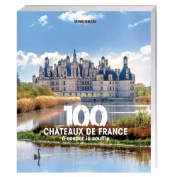100 Châteaux de France à couper le souffle