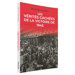 Les Vérités cachées de la victoire de 1945