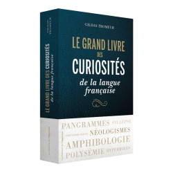 Le grand livre des curiosités de la langue française