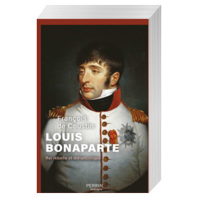 Louis Bonaparte Roi rebelle et mélancolique, par l’Homme Moderne.
