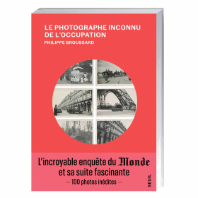 Le Photographe inconnu de l’occupation, par l’Homme Moderne.
