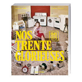 Nos trente glorieuses, par l’Homme Moderne.