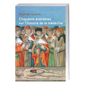 Cinquante anecdotes sur l’histoire de la médecine, par l’Homme Moderne.