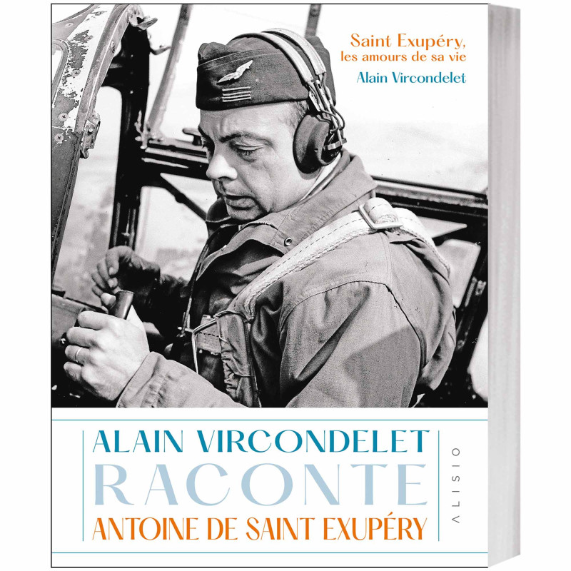 Alain Vircondelet raconte Antoine de Saint Exupéry