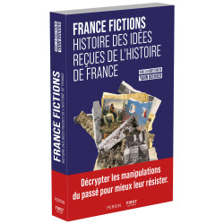 France Fictions Histoire des idées reçues de l’Histoire de France