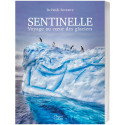 Sentinelle  Voyage au cœur des glaciers