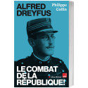Alfred Dreyfus Le combat de la République !