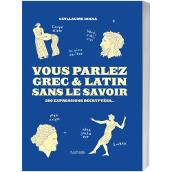 Vous parlez Grec & Latin sans le savoir