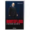 Bouteflika, l'histoire secrète