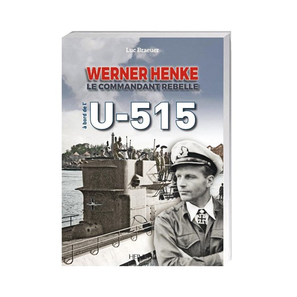 Werner Henke, le commandant rebelle à bord de l’U-515