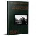 De Gaulle Président Dix ans d’archives inédites de l’Élysée