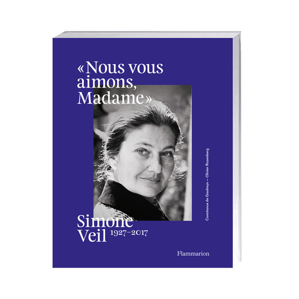 « Nous vous aimons, Madame » Simone Veil, 1927-2017