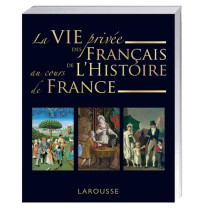 La Vie privée des Français au cours de l’Histoire de France