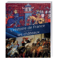 L’Histoire de France racontée par les châteaux
