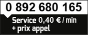 0 892 680 165 (Service 0,40€ /appel + prix appel)